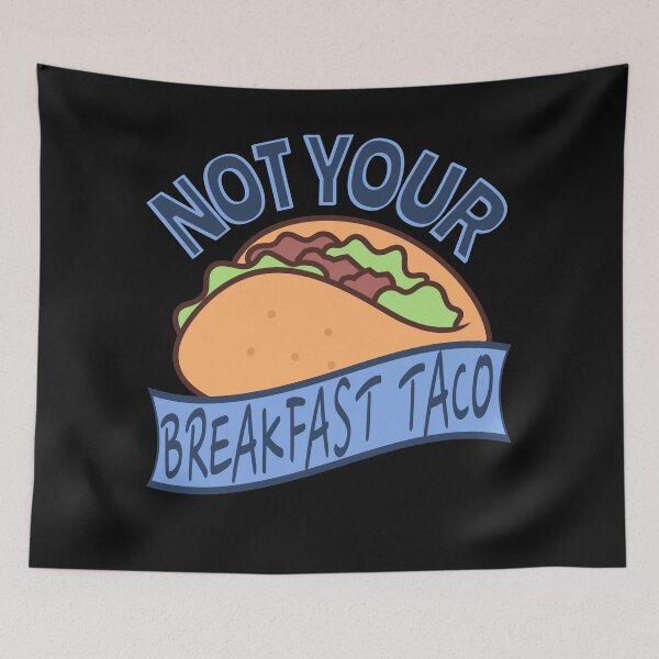 Item preview, Not Your Breakfast Taco, Funny, Retro, Taco, Not your breakfast tacos designed and sold by SighFly52.
