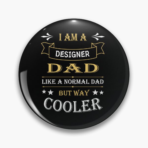 Item preview, I'AM A DESIGNER DAD, LIKE A NORMAL DAD BUT WAY COOLER designed and sold by LOGPRO.
