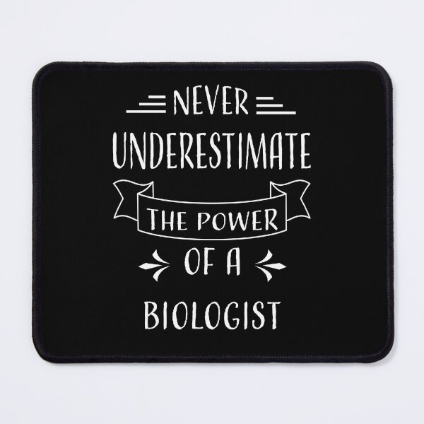 Item preview, NEVER UNDERESTIMATE THE POWER OF A BIOLOGIST designed and sold by LOGPRO.
