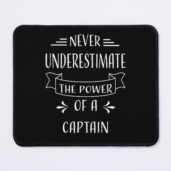 Item preview, NEVER UNDERESTIMATE THE POWER OF A CAPTAIN designed and sold by LOGPRO.