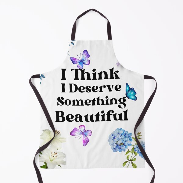 Item preview, I Think I Deserve Something Beautiful designed and sold by justbejoker.