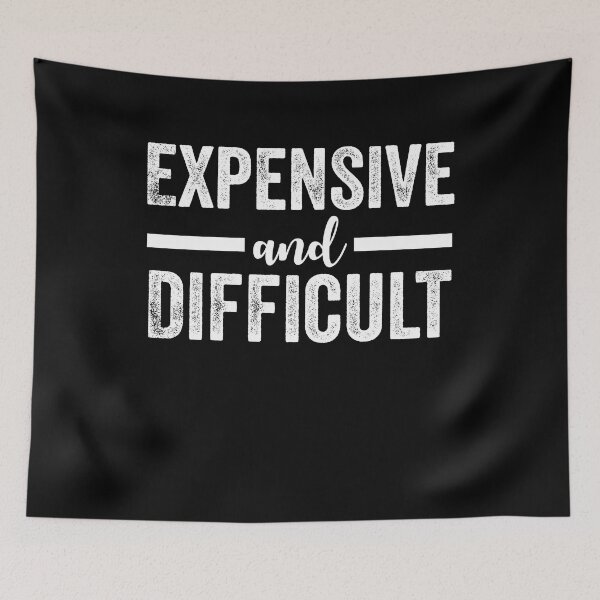 Item preview, Expensive And Difficult, Funny Mother's Day designed and sold by Amineharoni.