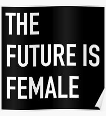 THE FUTURE IS FEMALE bold white Poster