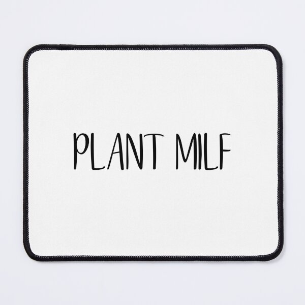 Item preview, Plant MILF designed and sold by mavagraphics.