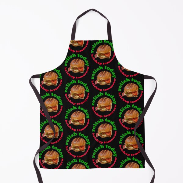 Item preview, Relish Today Ketchup Tomorrow Funny Saying designed and sold by ellenhenry.