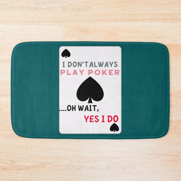 Item preview, I Don_t Always Play Poker Oh Wait Yes I Do   designed and sold by SassyPantsTees.