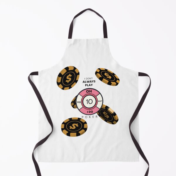 Item preview, I Don_t Always Play Poker Oh Wait Yes I Do designed and sold by SassyPantsTees.