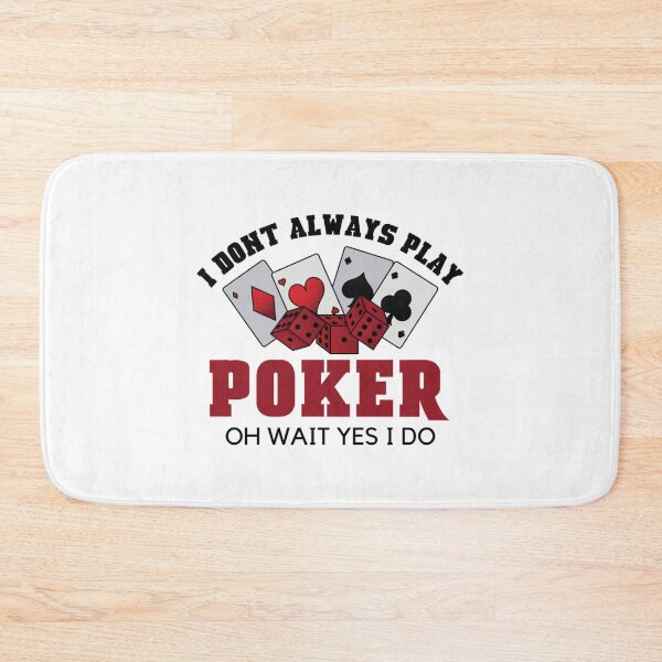 Item preview, I Don_t Always Play Poker Oh Wait Yes I Do               designed and sold by SassyPantsTees.
