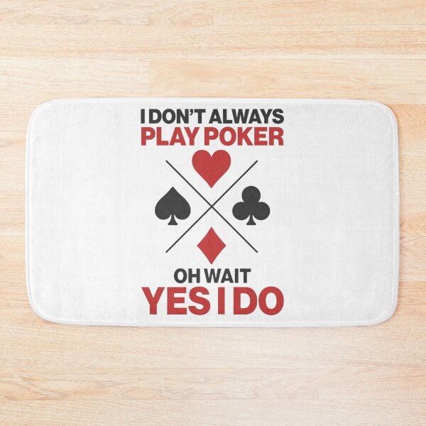 Item preview, I Don_t Always Play Poker Oh Wait Yes I Do     designed and sold by SassyPantsTees.