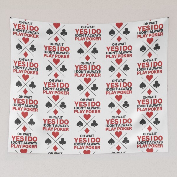 Item preview, I Don_t Always Play Poker Oh Wait Yes I Do     designed and sold by SassyPantsTees.