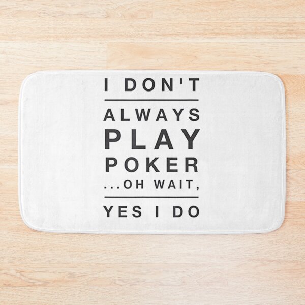 Item preview, I Don_t Always Play Poker Oh Wait Yes I Do        designed and sold by SassyPantsTees.
