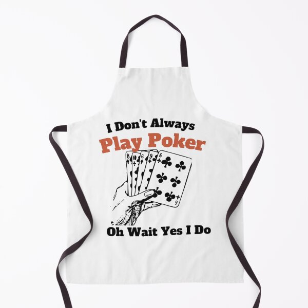Item preview, I Don_t Always Play Poker Oh Wait Yes I Do designed and sold by SassyPantsTees.