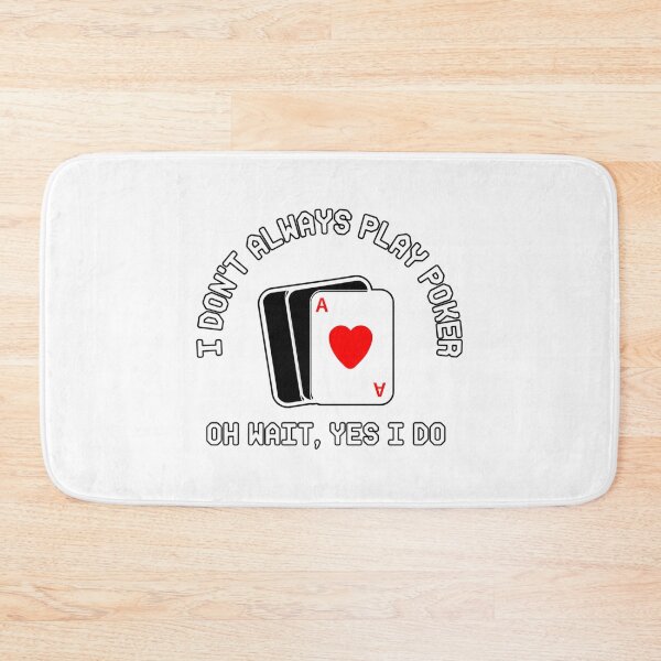 Item preview, I Don_t Always Play Poker Oh Wait Yes I Do     designed and sold by SassyPantsTees.
