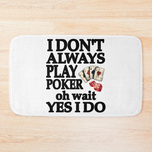 Item preview, i don_t always play poker oh wait yes i do       designed and sold by SassyPantsTees.