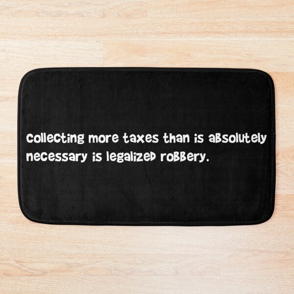 Item preview, Funny Collecting more taxes than is absolutely necessary is legalized robbery designed and sold by MoStorish.