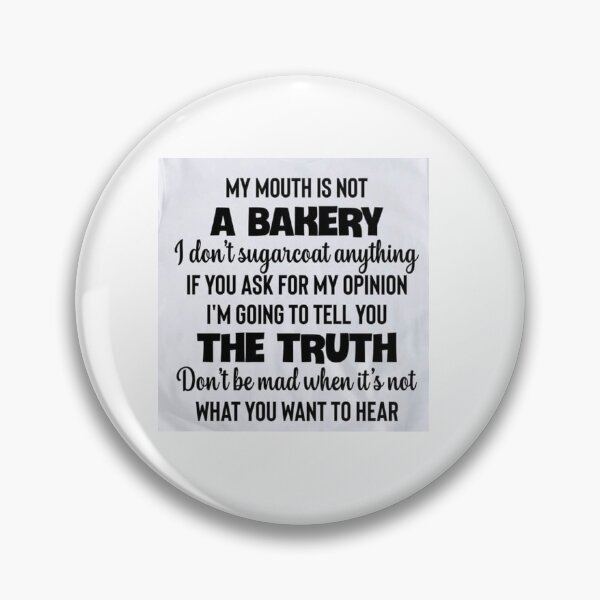 Item preview, My mouth is not a bakery i don't sugarcoat anything designed and sold by Tech-Stick.