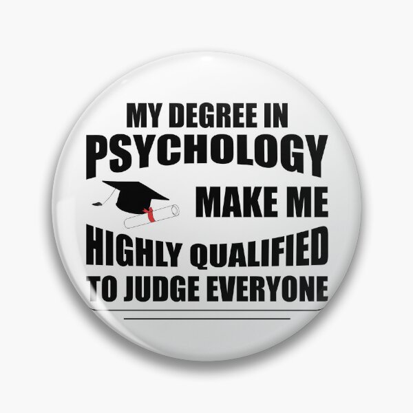 Item preview, My Degree In Psychology Make Me Highly Qualified To Judge Everyone designed and sold by Demna-S.
