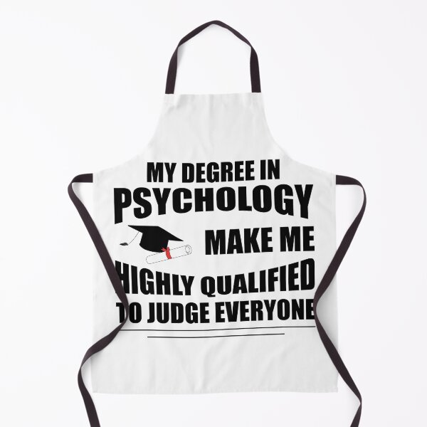 Item preview, My Degree In Psychology Make Me Highly Qualified To Judge Everyone designed and sold by Demna-S.