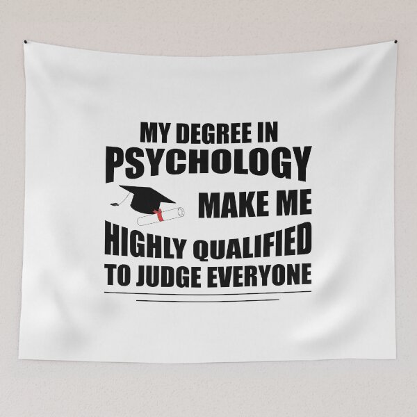 Item preview, My Degree In Psychology Make Me Highly Qualified To Judge Everyone designed and sold by Demna-S.