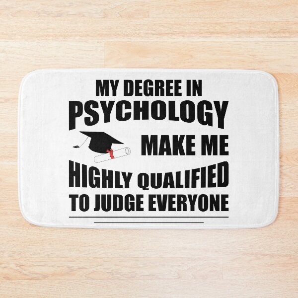Item preview, My Degree In Psychology Make Me Highly Qualified To Judge Everyone designed and sold by Demna-S.