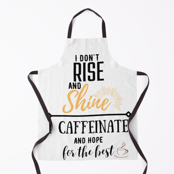 Item preview, I don't rise and shine, I caffeinate and hope for the best. designed and sold by Emperors-Shop.
