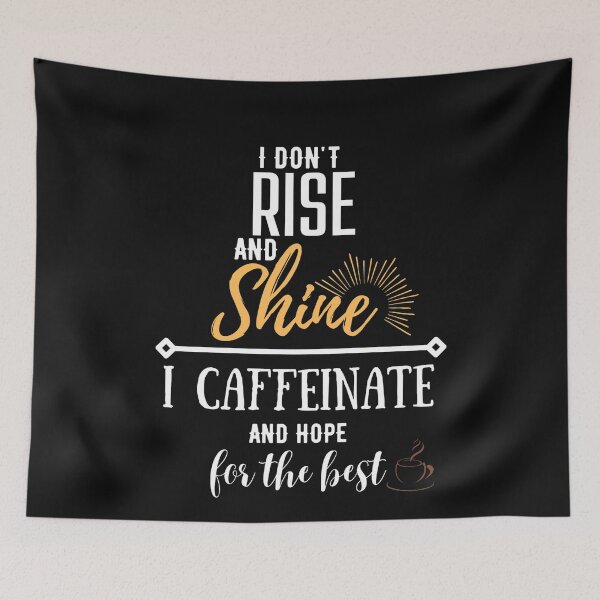 Item preview, I don't rise and shine, I caffeinate and hope for the best. designed and sold by Emperors-Shop.