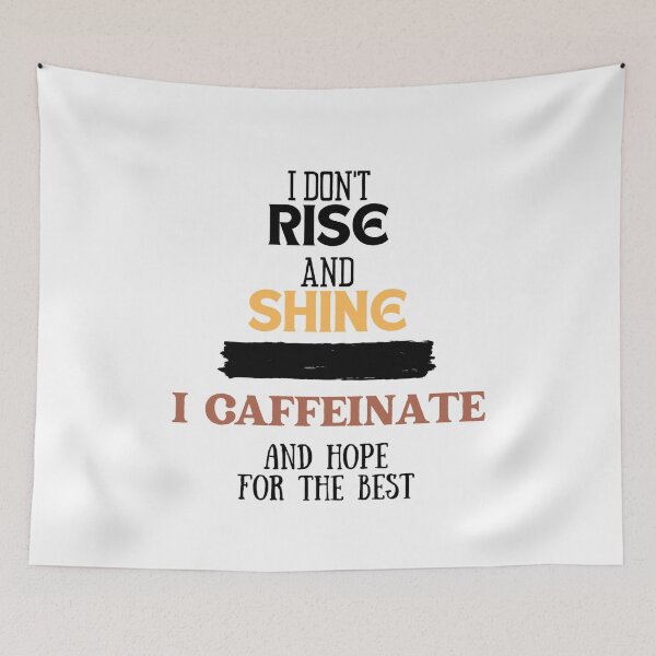 Item preview, I don't rise and shine, I caffeinate and hope for the best. designed and sold by Emperors-Shop.