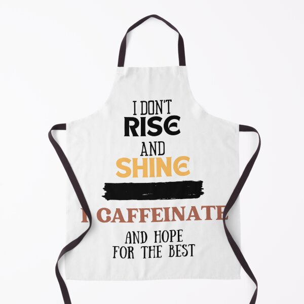 Item preview, I don't rise and shine, I caffeinate and hope for the best. designed and sold by Emperors-Shop.