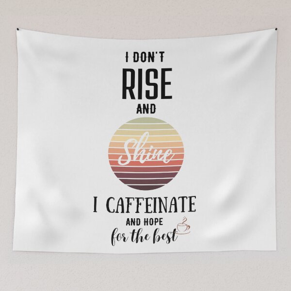 Item preview, I don't rise and shine, I caffeinate and hope for the best. designed and sold by Emperors-Shop.