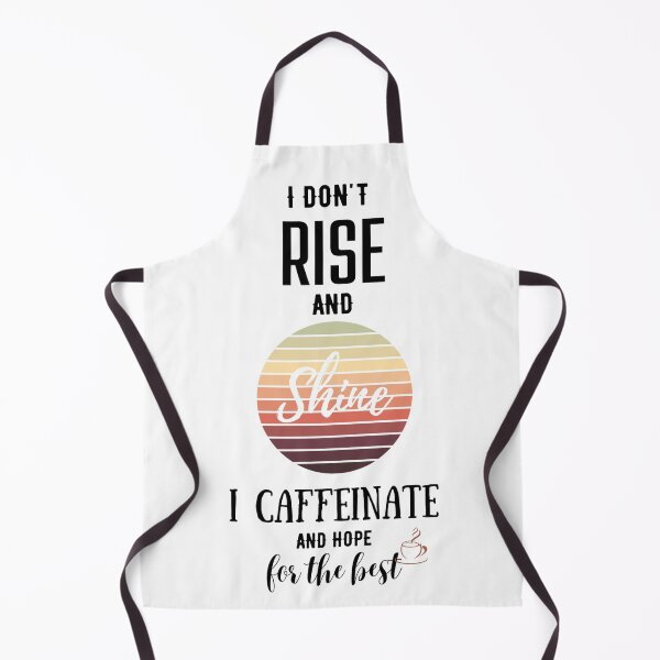 Item preview, I don't rise and shine, I caffeinate and hope for the best. designed and sold by Emperors-Shop.