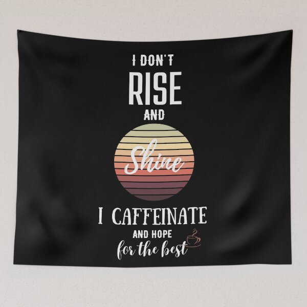 Item preview, I don't rise and shine, I caffeinate and hope for the best. designed and sold by Emperors-Shop.