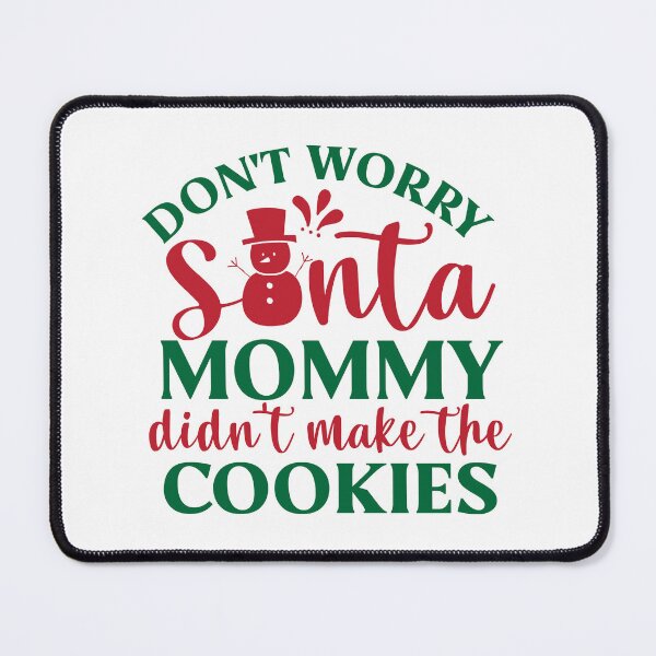 Item preview, Don't Worry Santa Mommy Didn't Make The Cookies designed and sold by FallInLoveCo.