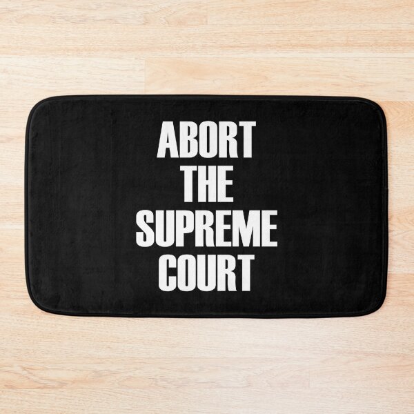 Item preview, Abort The Supreme Scotus Court Pro Choice Roe V Wade designed and sold by gronthik.