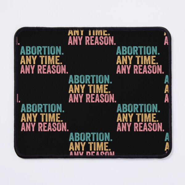 Item preview, Abortion Any Time Any Reason Funny Quotes designed and sold by gronthik.
