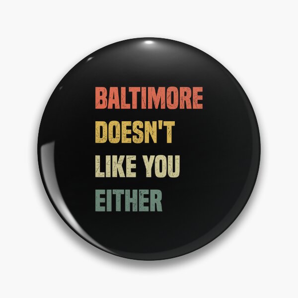 Item preview, Baltimore Doesn't Like You Either Funny Baltimore Maryland designed and sold by gronthik.