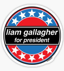Liam Gallagher For President Sticker