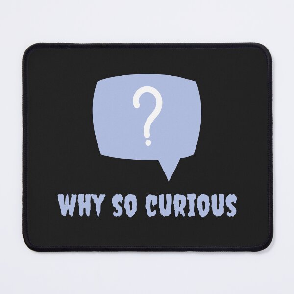 Item preview, why so curious designed and sold by DoraHappy.