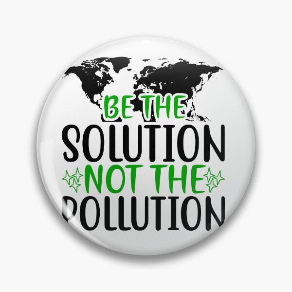 Item preview, Be The Solution Not The Pollution designed and sold by proearth2022.