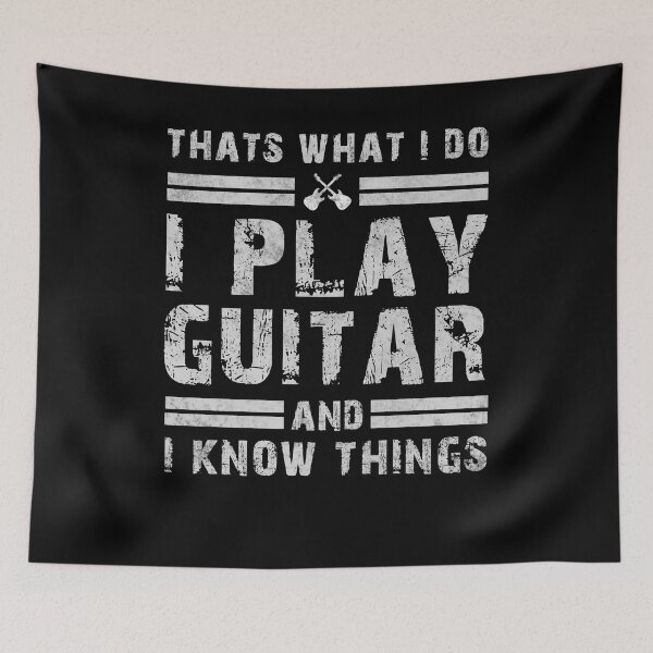 Item preview, That's What I Do I PLAY GuITAR And I Know Things Funny Saying designed and sold by bitstudio.