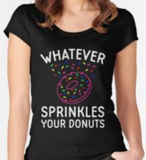 Whatever Sprinkles Your Donuts Fitted Scoop T-Shirt