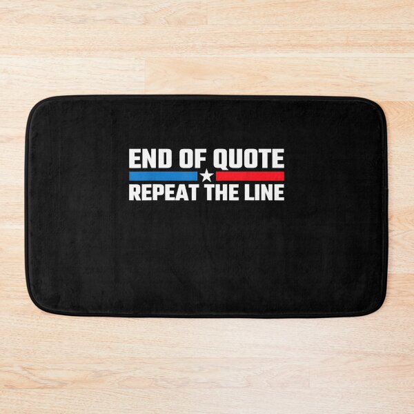 Item preview, End Of Quote Repeat The Line designed and sold by gronthik.