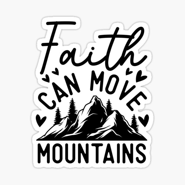 Faith Can Move Mountains Sticker for Sale by MadeByEmilyLam