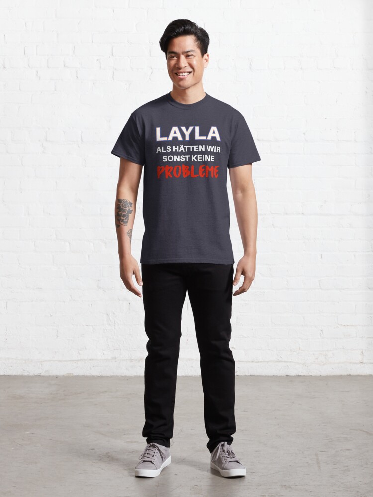 Layla, als hätten wir sonst keine Probleme T-Shirt