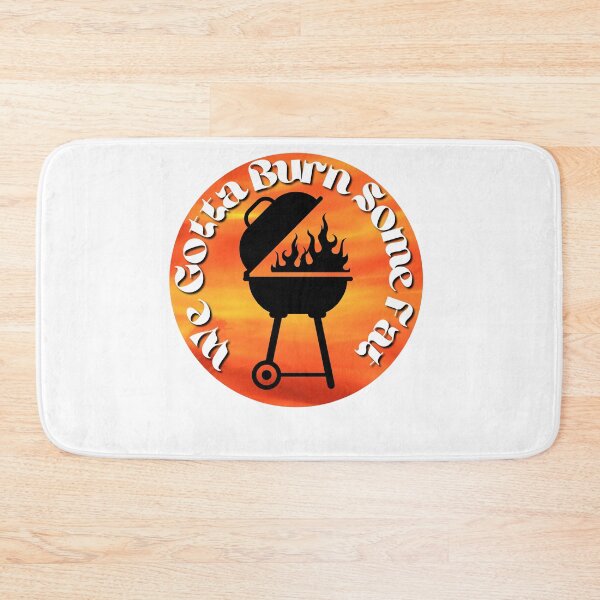 Item preview, Funny Barbecue Design, We Gotta Burn Some Fat designed and sold by GarnersDesigns.