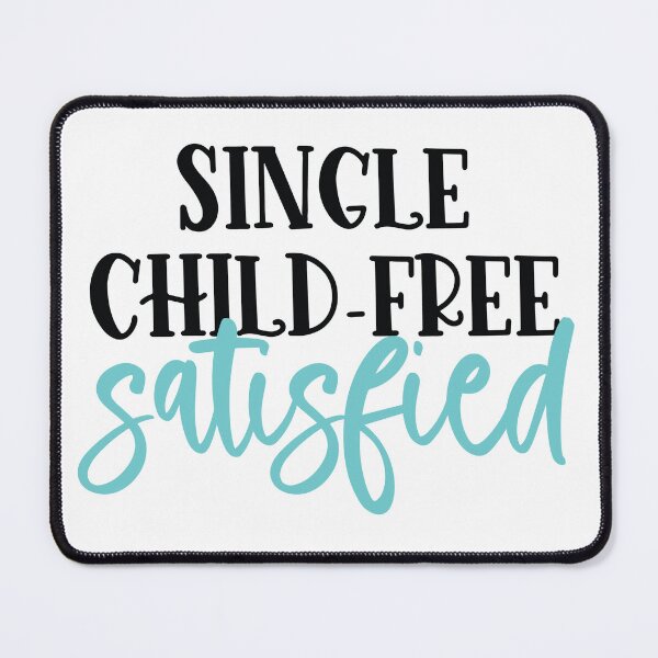 Item preview, Single, Child-Free, Satisified designed and sold by FairyNerdy.