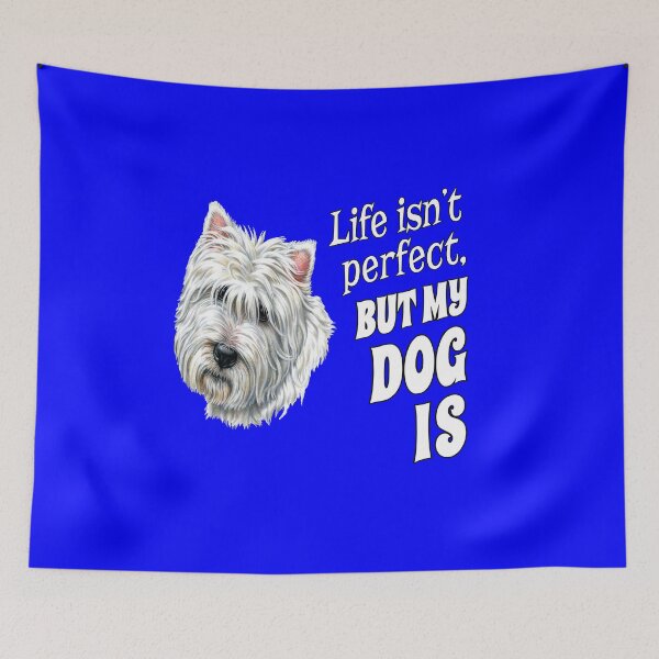 Item preview, Westie Dog Owner Gifts Life Isn't Perfect, But My Dog Is designed and sold by fantasticdesign.
