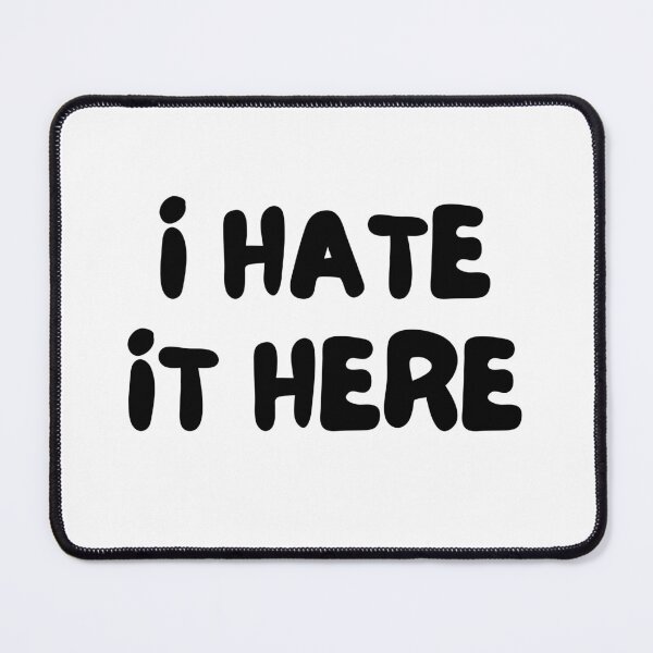 Item preview, I Hate It Here. Funny Work Saying designed and sold by That Cheeky Tee.