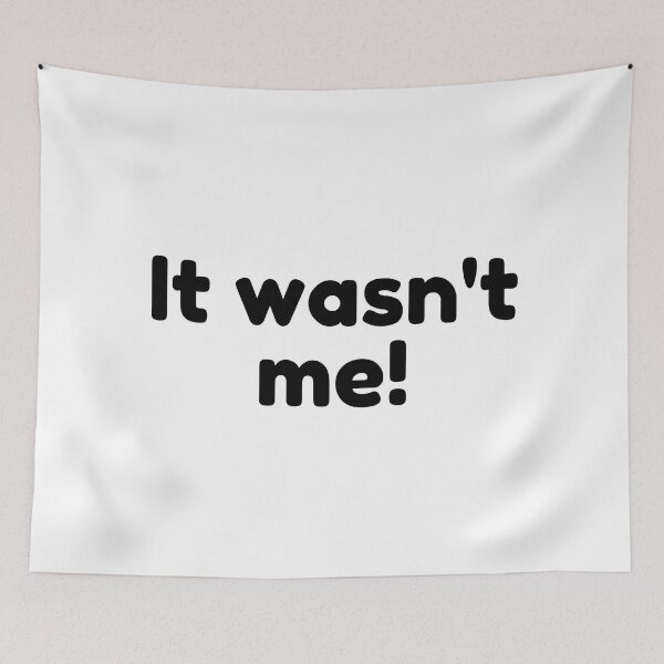 Item preview, It Wasn't Me! Declare Your Innocence. Funny Sarcastic Saying designed and sold by That Cheeky Tee.