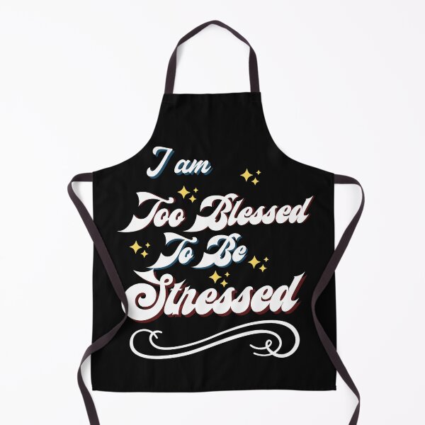 Item preview, I Am Too Blessed To Be Stressed designed and sold by marvacousins246.