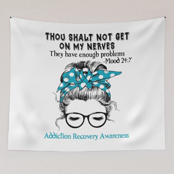 Item preview, Addiction Recovery Awareness - Thou Shalt Not Get On My Nerves They Have Enough Problems - Mood 24:7 designed and sold by Robbsyn.